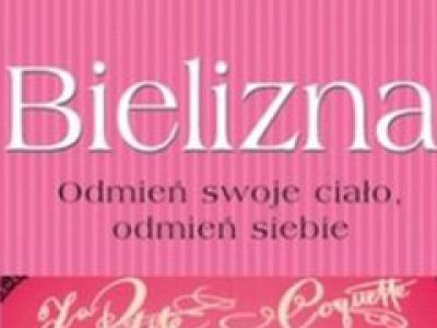 Bielizna. Odmień swoje ciało, odmień siebie.