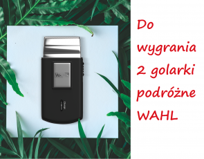 Konkurs: Podróż z luksusową golarką WAHL