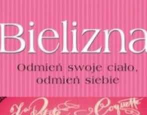 Bielizna. Odmień swoje ciało, odmień siebie.